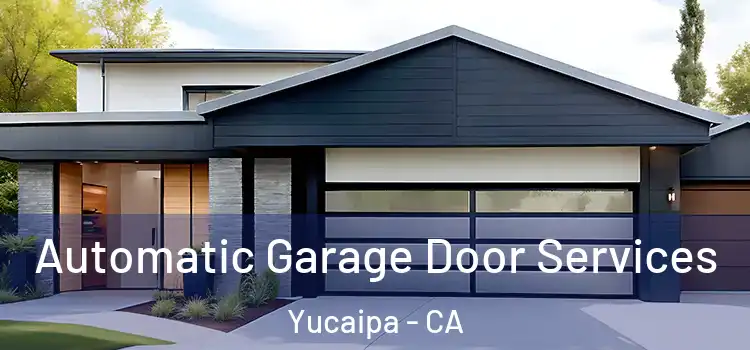  Automatic Garage Door Services Yucaipa - CA