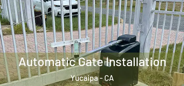 Automatic Gate Installation Yucaipa - CA