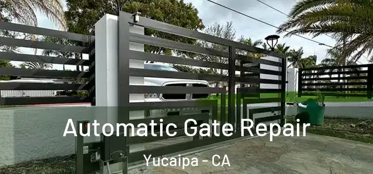 Automatic Gate Repair Yucaipa - CA