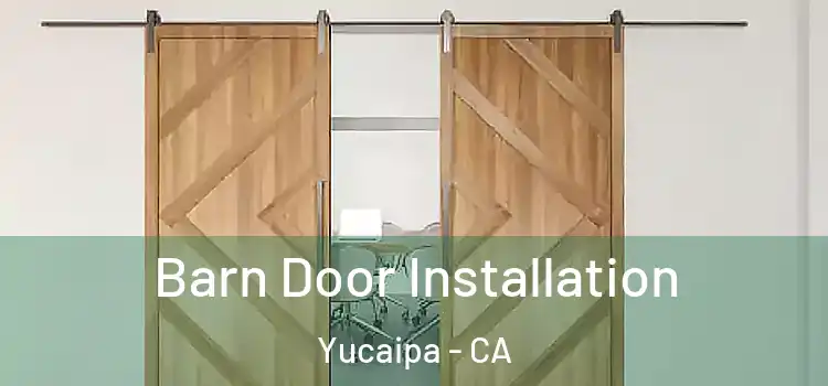 Barn Door Installation Yucaipa - CA