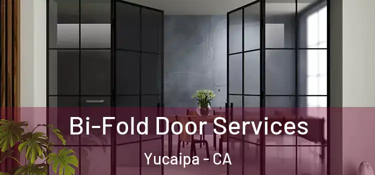 Bi-Fold Door Services Yucaipa - CA