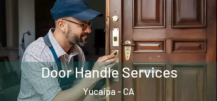 Door Handle Services Yucaipa - CA