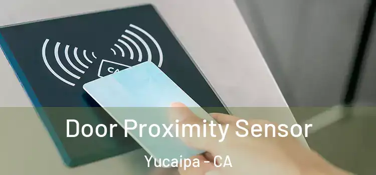 Door Proximity Sensor Yucaipa - CA