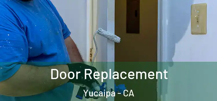 Door Replacement Yucaipa - CA