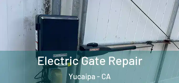Electric Gate Repair Yucaipa - CA