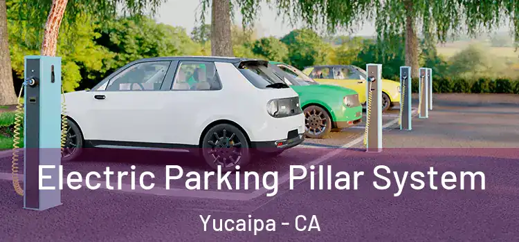 Electric Parking Pillar System Yucaipa - CA