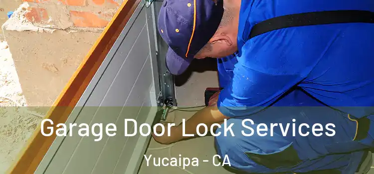 Garage Door Lock Services Yucaipa - CA
