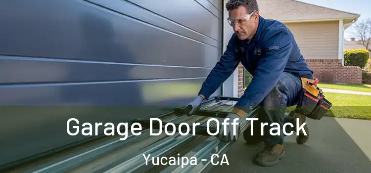  Garage Door Off Track Yucaipa - CA