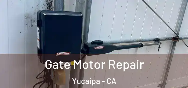 Gate Motor Repair Yucaipa - CA