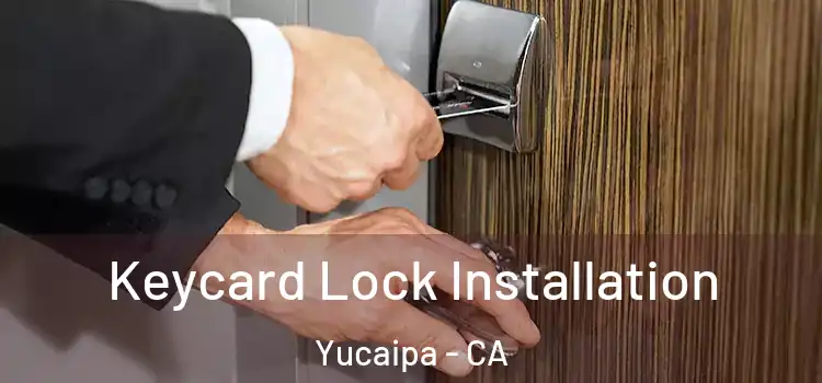 Keycard Lock Installation Yucaipa - CA