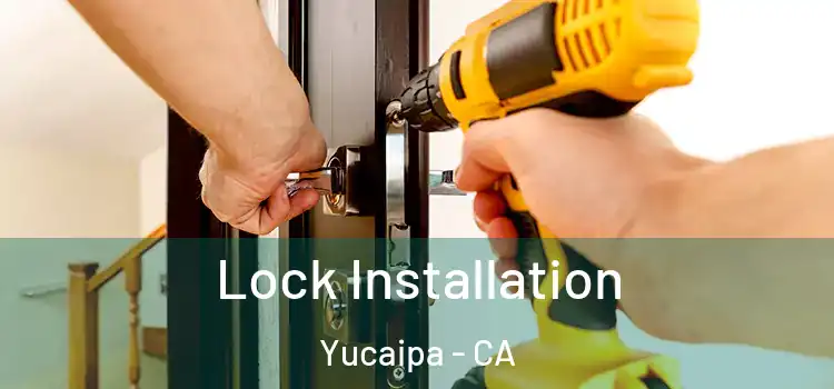 Lock Installation Yucaipa - CA