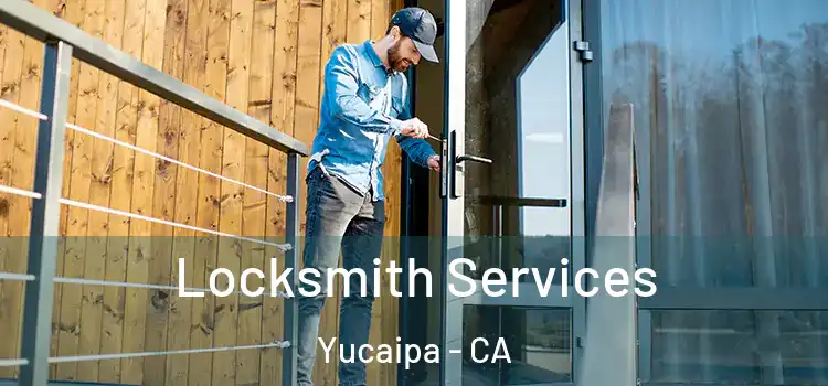 Locksmith Services Yucaipa - CA