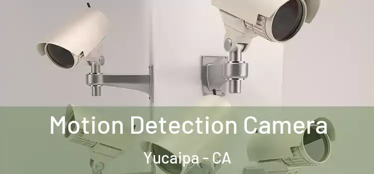  Motion Detection Camera Yucaipa - CA