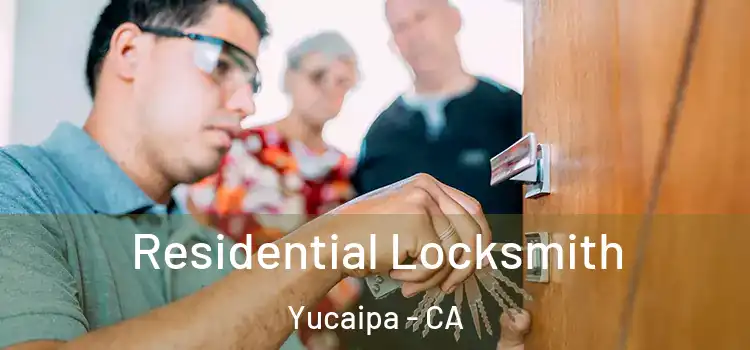Residential Locksmith Yucaipa - CA