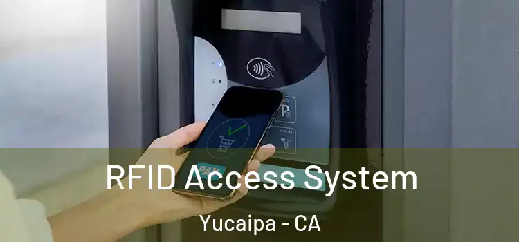 RFID Access System Yucaipa - CA