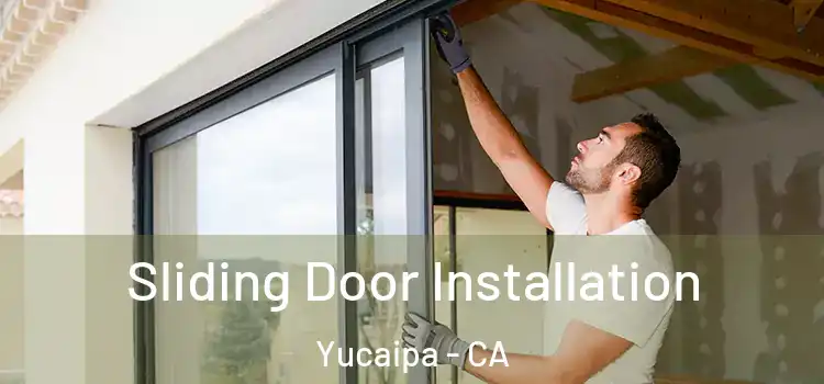 Sliding Door Installation Yucaipa - CA