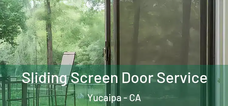 Sliding Screen Door Service Yucaipa - CA