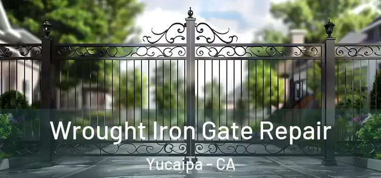 Wrought Iron Gate Repair Yucaipa - CA